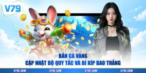Bắn Cá Vàng - Cập Nhật Bộ Quy Tắc Và Bí Kíp Bao Thắng