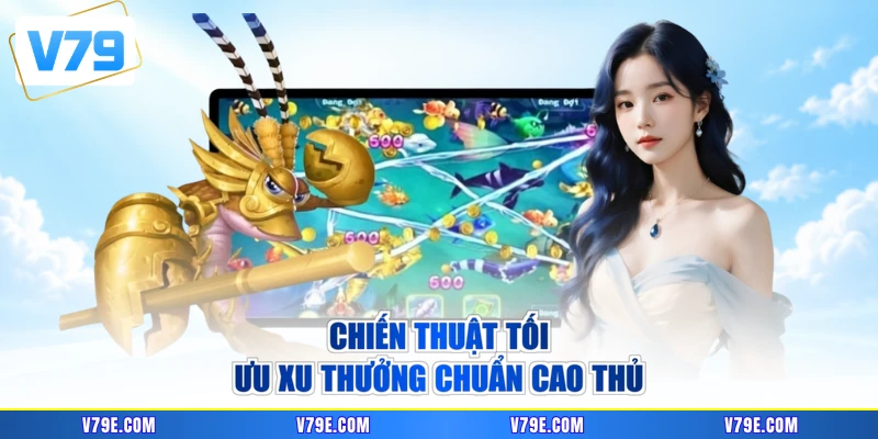 Chiến thuật tối ưu xu thưởng chuẩn cao thủ