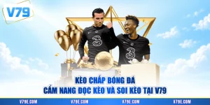 Kèo Chấp Bóng Đá - Cẩm Nang Đọc Kèo Và Soi Kèo Tại V79